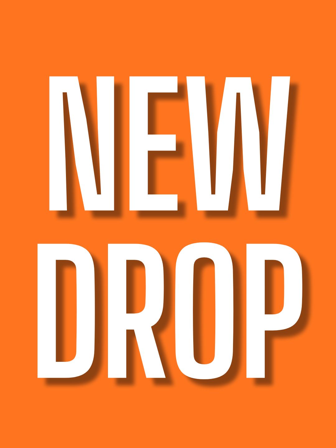 NEW DROP